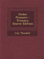 Under Pressure - Primary Source Edition,1287481302,9781287481300