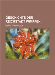 Geschichte Der Reichstadt Wimpfen,123405812X,9781234058128