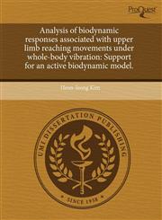 Analysis of biodynamic responses associated with upper limb reaching movements under whole-body vibration Support for an active biodynamic model.,1243750421,9781243750426