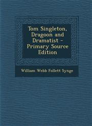 Tom Singleton, Dragoon and Dramatist,1289505047,9781289505042