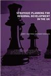 Strategic Planning for Regional Development in the UK A Review of Principles and Practices,0415349370,9780415349376