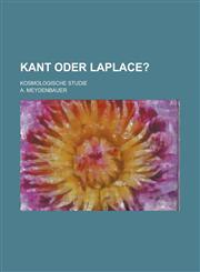 Kant Oder Laplace?; Kosmologische Studie,1234047667,9781234047665