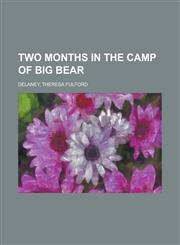 Two Months in the Camp of Big Bear,1153729652,9781153729659