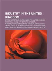 Industry in the United Kingdom British motorcycles, Fishing in the United Kingdom, Industrial parks in the United Kingdom,1233275259,9781233275250