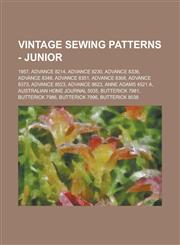Vintage Sewing Patterns - Junior 1957, Advance 8214, Advance 8230, Advance 8336, Advance 8348, Advance 8351, Advance 8368, Advance 8373, Advance 8523, Advance 8623, Anne Adams 4521 A, Australian Home Journal 5035, Butterick 7981,1234747510,9781234747510