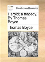Harold; a tragedy. By Thomas Boyce.,117059414X,9781170594148