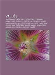 Vallès Vallès Occidental, Vallès Oriental, Terrassa, Canovelles, Sabadell, Castellar del Vallès, Rubí, Barcelona, Ripoll, Parets del Vallès,1158217889,9781158217885