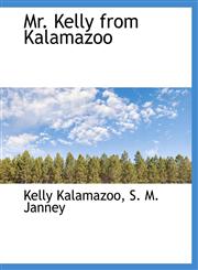 Mr. Kelly from Kalamazoo,1140349546,9781140349549