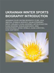 Ukrainian winter sports biography Introduction Ukrainian figure skating biography stubs, Julia Obertas, Stanislav Morozov, Galina Efremenko,1233162578,9781233162574