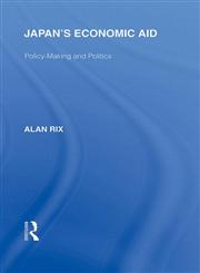 Japan's Economic Aid Policy Making and Politics 1st Edition,0415585228,9780415585224