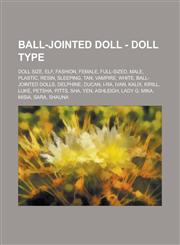 Ball-Jointed Doll - Doll Type Doll size, Elf, Fashion, Female, Full-sized, Male, Plastic, Resin, Sleeping, Tan, Vampire, White, Ball-Jointed Dolls, Delphine, Ducan, I-ra, Ivan, Kalix, Kirill, Luke, Petsha, Pitts, Sha, Yen, Ashleigh, Lady G, Mika, Misia,,1234755874,9781234755874