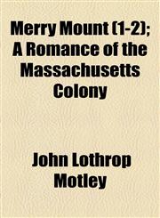 Merry Mount (1-2); A Romance of the Massachusetts Colony,1154786013,9781154786019
