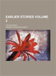 Earlier stories Volume 2; 1st-[2d] series,1154291804,9781154291803