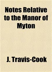 Notes Relative to the Manor of Myton,1154799778,9781154799774