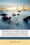 Operating Characteristics of a Gould 6 Inch Double Suction Centrifugal Pump...,1273770900,9781273770906