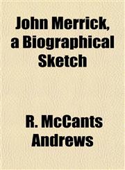 John Merrick, a Biographical Sketch,1152352148,9781152352148