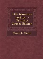 Life Insurance Sayings - Primary Source Edition,1294586440,9781294586449