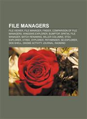 File managers File viewer, File manager, Finder, Comparison of file managers, Windows Explorer, BumpTop, Spatial file manager, Batch renaming,1156470056,9781156470053
