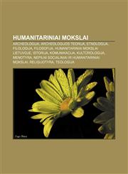 Humanitariniai mokslai Archeologija, Archeologijos teorija, Etnologija, Filologija, Filosofija, Humanitariniai mokslai Lietuvoje, Istorija,1233362240,9781233362240