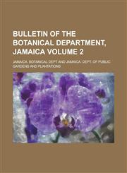 Bulletin of the Botanical Department, Jamaica Volume 2,1236796322,9781236796325