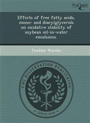 Effects of free fatty acids, mono- and diacylglycerols on oxidative stability of soybean oil-in-water emulsions.,124904765X,9781249047650