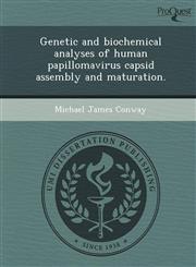 Genetic and biochemical analyses of human papillomavirus capsid assembly and maturation.,124895095X,9781248950951