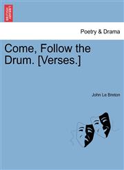 Come, Follow the Drum. [Verses.],124105133X,9781241051334