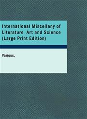 International Miscellany of Literature  Art and Science (Large Print Edition),1426480598,9781426480591