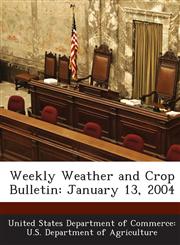 Weekly Weather and Crop Bulletin January 13, 2004,1288628455,9781288628452