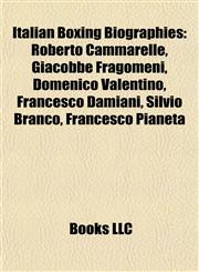 Italian Boxing Biography Introduction Roberto Cammarelle, Giacobbe Fragomeni, Domenico Valentino, Francesco Damiani, Silvio Branco,1155933133,9781155933139