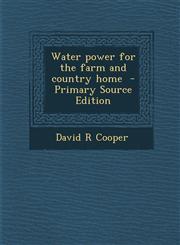 Water Power for the Farm and Country Home,1289627673,9781289627676