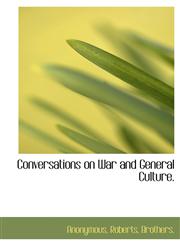 Conversations on War and General Culture.,1140284215,9781140284215