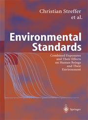 Environmental Standards Combined Exposures and Their Effects on Human Beings and Their Environment,3540440976,9783540440970