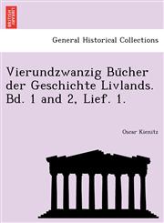 Vierundzwanzig Bücher der Geschichte Livlands. Bd. 1 and 2, Lief. 1.,124179815X,9781241798154