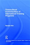 Transcultural Customization of International Training Programs (Transnational Business and Corporate Culture),0815333587,9780815333586