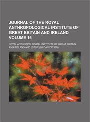 Journal of the Royal Anthropological Institute of Great Britain and Ireland Volume 16,1154308383,9781154308389