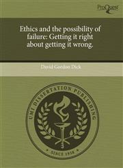 Ethics and the possibility of failure Getting it right about getting it wrong.,1243660422,9781243660428