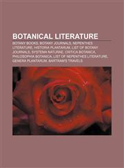 Botanical literature Botany books, Botany journals, Nepenthes literature, Historia Plantarum, List of botany journals, Systema Naturae,1157060382,9781157060383