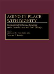 Aging in Place with Dignity International Solutions Relating to the Low-Income and Frail Elderly,0275943569,9780275943561