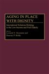 Aging in Place with Dignity International Solutions Relating to the Low-Income and Frail Elderly,0275943569,9780275943561