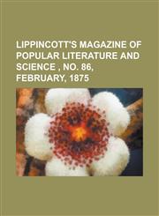 Lippincott's Magazine of Popular Literature and Science, No. 86, February, 1875,1153742004,9781153742009