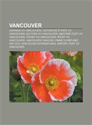 Vancouver Doprava vo Vancouveri, Historické štvrte vo Vancouveri, Kultúra vo Vancouveri, Mestské časti vo Vancouveri, Stavby vo Vancouveri,1233002538,9781233002535