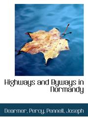 Highways and Byways in Normandy,1110787081,9781110787081