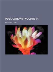 Publications (Volume 74),1458958213,9781458958211