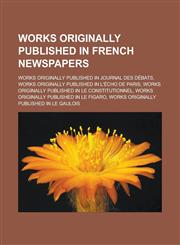 Works originally published in French newspapers Works originally published in Journal des débats,1233166662,9781233166664