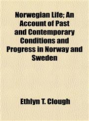 Norwegian Life; An Account of Past and Contemporary Conditions and Progress in Norway and Sweden,1151030279,9781151030276