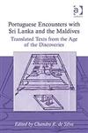 Portuguese Encounters with Sri Lanka and the Maldives Translated Texts from the Age of Discoveries,0754601862,9780754601869