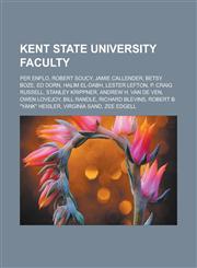 Kent State University Faculty Per Enflo, Robert Soucy, Jamie Callender, Betsy Boze, Ed Dorn, Halim El-Dabh, Lester Lefton, P. Craig Russell, Stanley,1155537564,9781155537566
