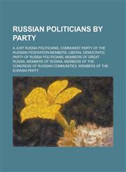 Russian Politicians by Party A Just Russia Politicians, Communist Party of the Russian Federation Members,1155973674,9781155973678