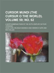 Cursor Mundi (the Cursur O the World); A Northumbrian Poem of the Xivth Century in Four Versions Volume 59; No. 62,1234096129,9781234096120